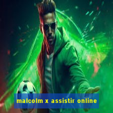 malcolm x assistir online